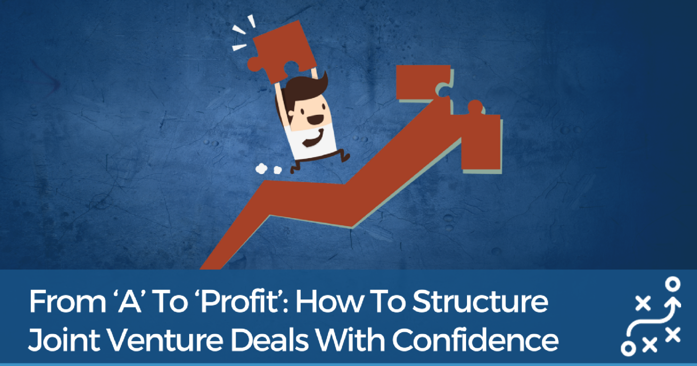 From 'A' To 'Profit' How To Structure Joint Venture Deals With