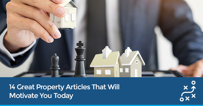 14 Great Property Articles That Will Motivate You Today